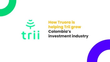 how-Truora-is-helping-Trii-grow-Colombia’s-investment-industry