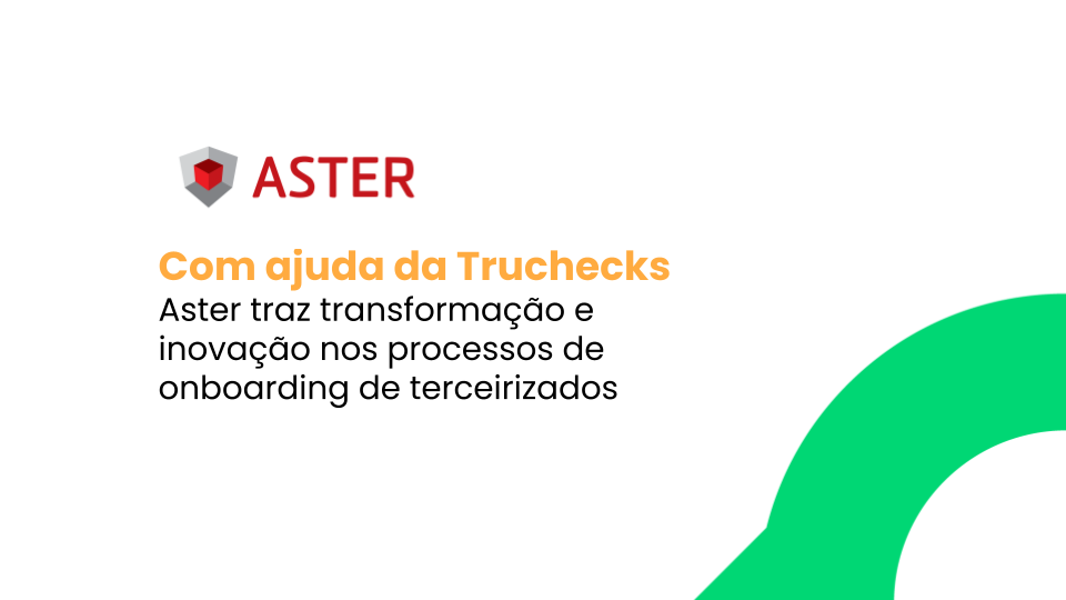 Verificação de antecedentes da ASTER com tecnologia Truora