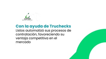 Title: Con la ayuda de Truchecks listos automatizó sus procesos de contratación, favoreciendo su ventaja competitiva en el mercado