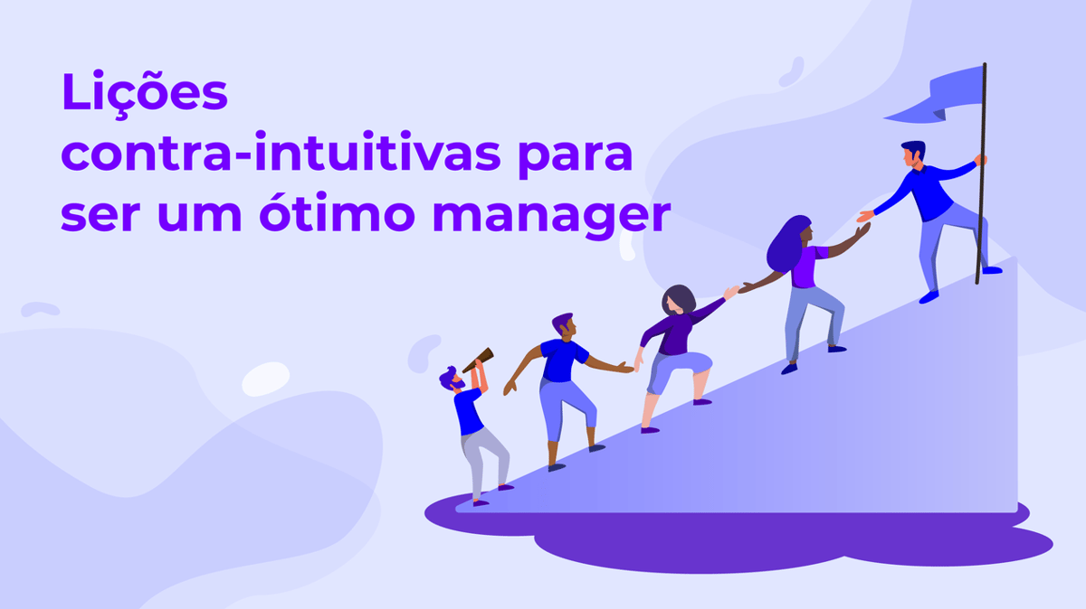 Lições contra-intuitivas para ser um ótimo manager