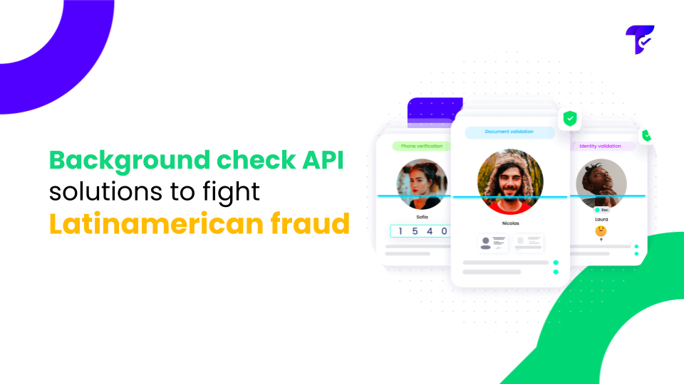 Background check API solutions to fight Latinamerican fraud
