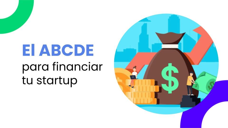 El ABCDE para financiar tu startup