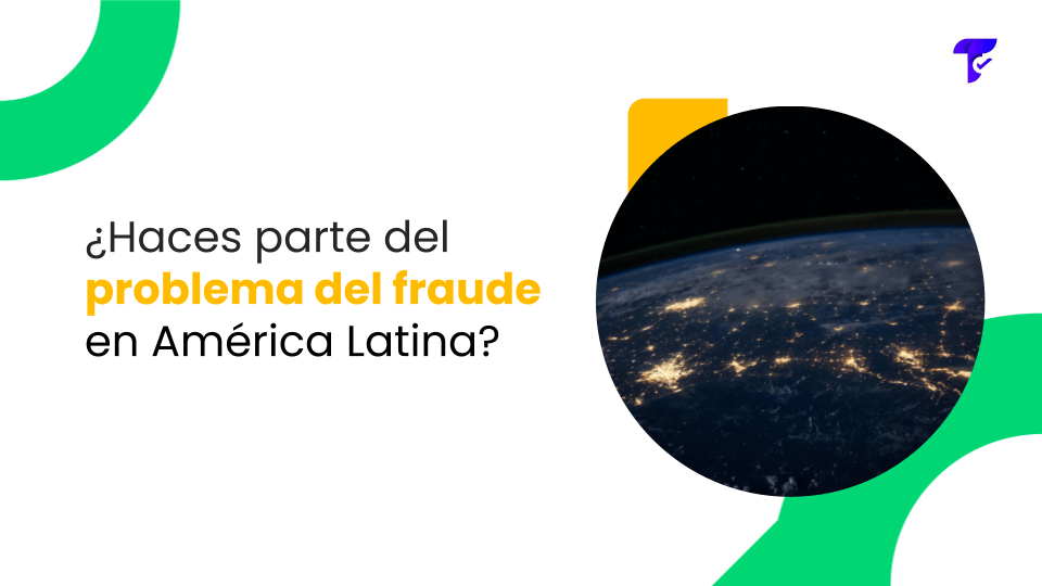 ¿Haces parte del problema del fraude en América Latina?