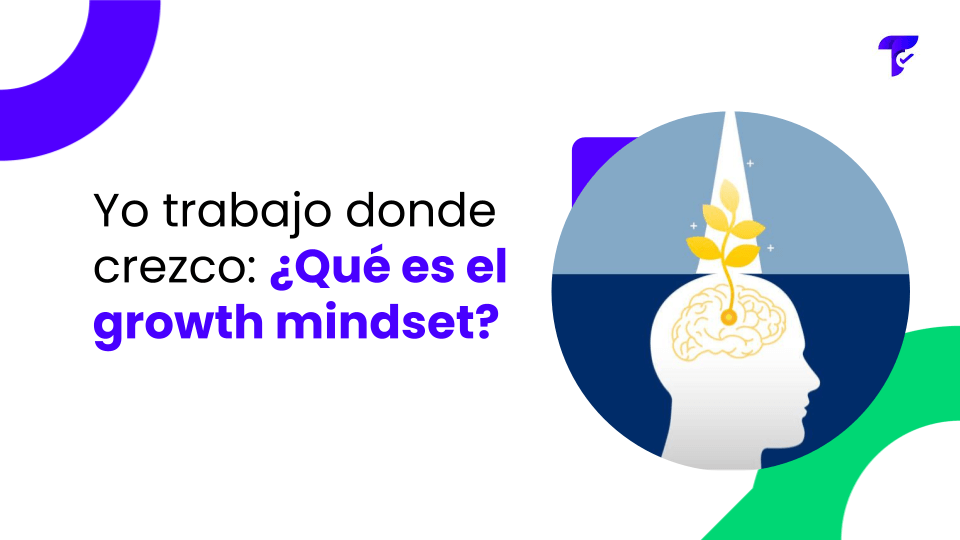 Yo trabajo donde crezco: ¿Qué es el growth mindset?