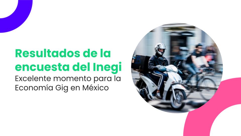 Inegi muestra el buen momento de la economía Gig en México