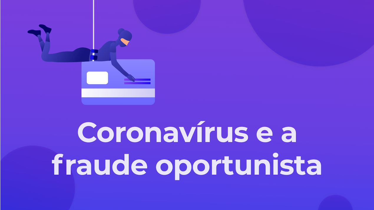 Coronavírus e a fraude oportunista
