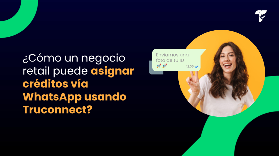 La solución para asignar créditos retail. ¡Descubre Truora!