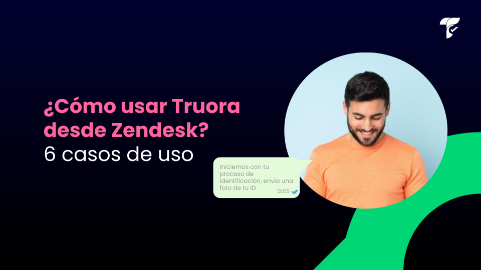 ¿Cómo usar la integración de Truora con Zendesk?