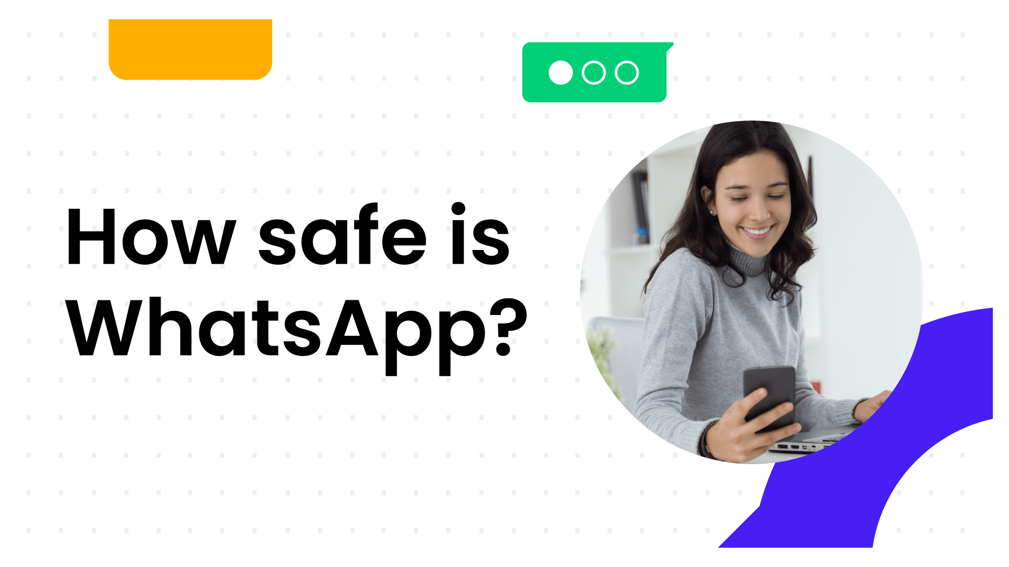 Is WhatsApp safe? All you need to know about the app security