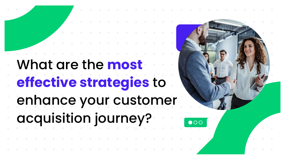 Guide about Customer Acquisition (step by step)